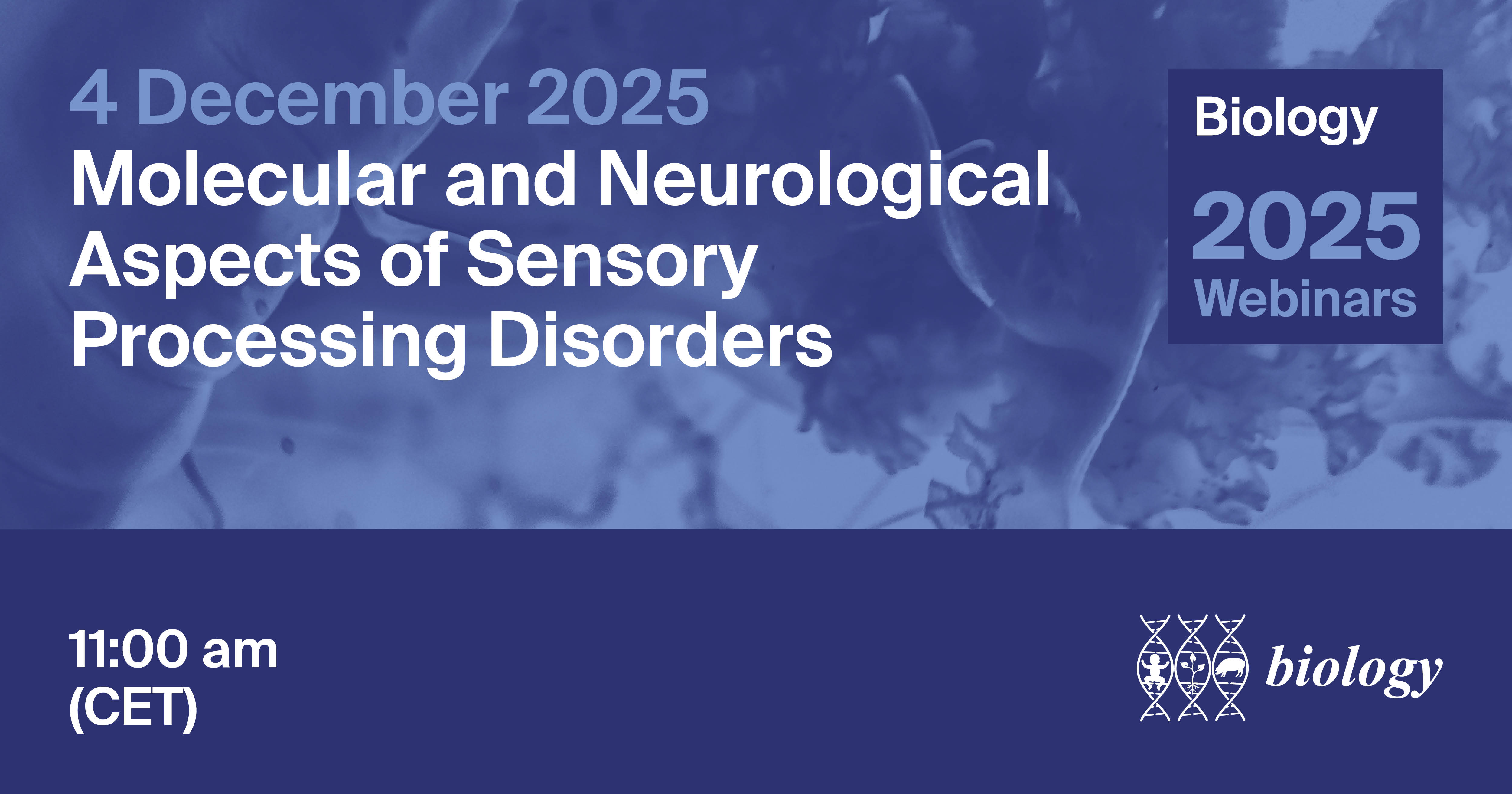 Biology Webinar | Molecular and Neurological Aspects of Sensory Processing Disorders, 4 December 2025