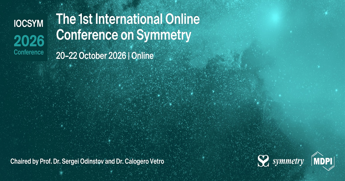 Meet Us Virtually at the 1st International Online Conference on Symmetry (IOCSYM 2026) 20–22 October 2026