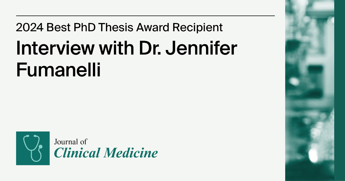 Interview with Dr. Jennifer Fumanelli—Winner of the Journal of Clinical Medicine Best PhD Thesis Award