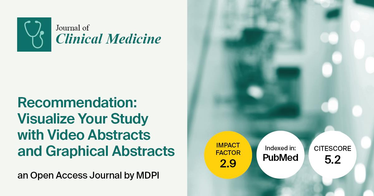 Journal of Clinical Medicine | Recommendation: Visualize Your Study with Video Abstracts and Graphical Abstracts