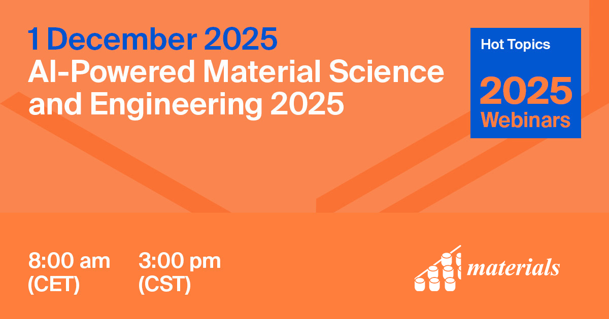 MDPI Webinar | AI-Powered Materials Science and Engineering, 1 December 2025