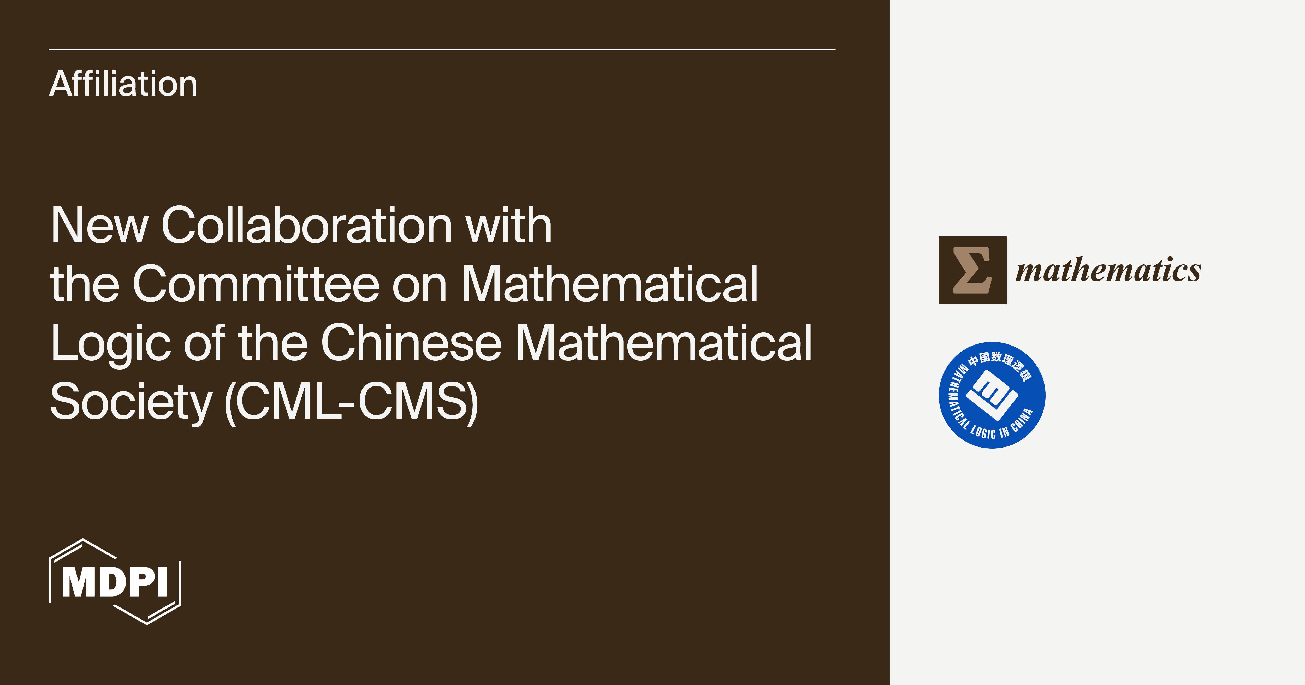 Mathematics | New Affiliation Agreement with the Committee on Mathematical Logic of the Chinese Mathematical Society (CML-CMS)