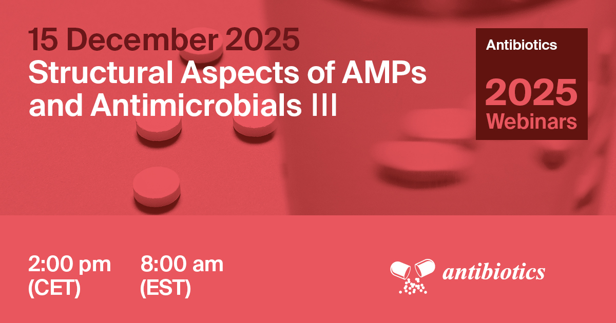 Antibiotics Webinar | Structural Aspects of AMPs and Antimicrobials Ⅲ, 15 December 2025
