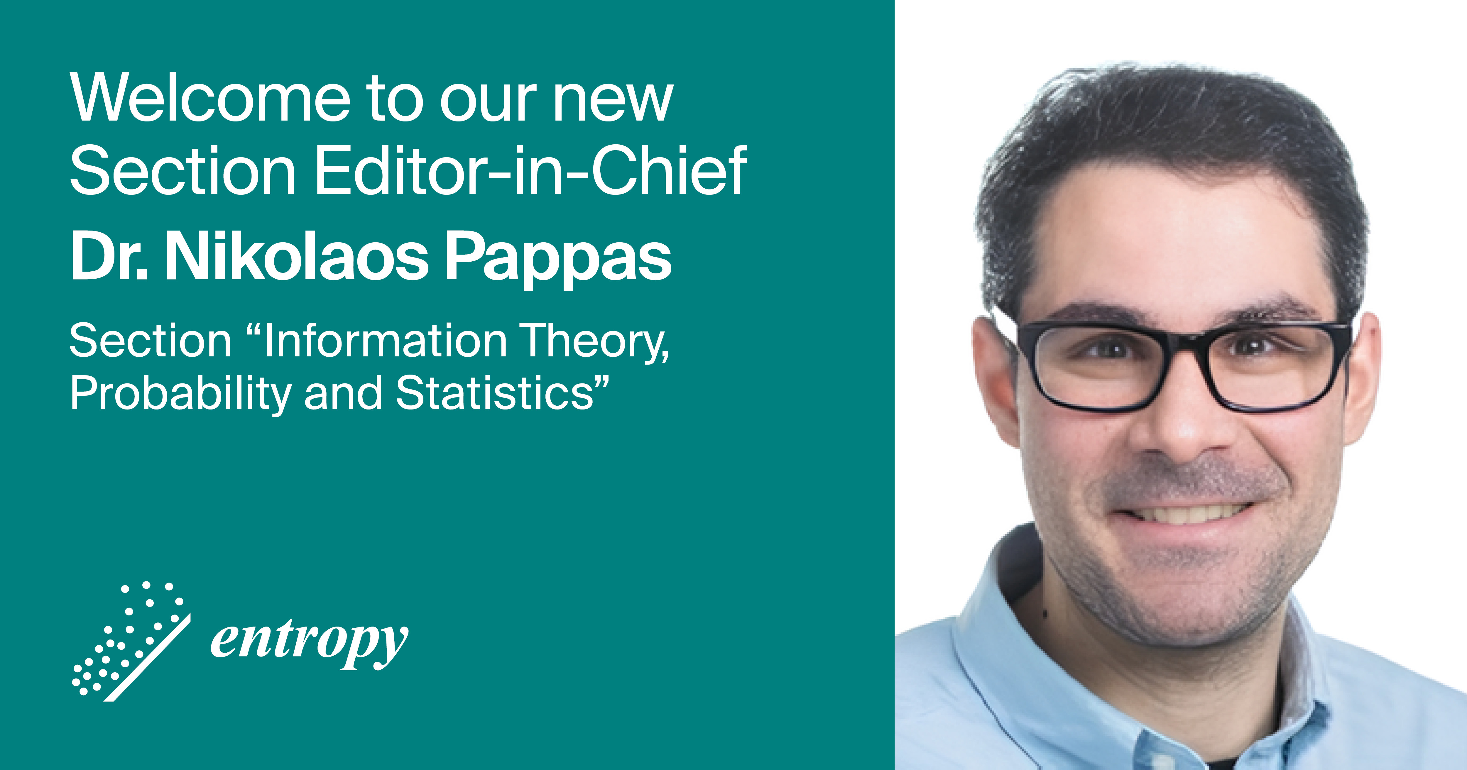 Dr. Nikolaos Pappas Appointed Section Editor-in-Chief of Section “Information Theory, Probability and Statistics” in Entropy