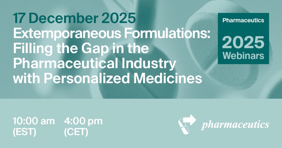 Pharmaceutics Webinar | Extemporaneous Formulations: Filling the Gap in the Pharmaceutical Industry with Personalized Medicines, 17 December 2025