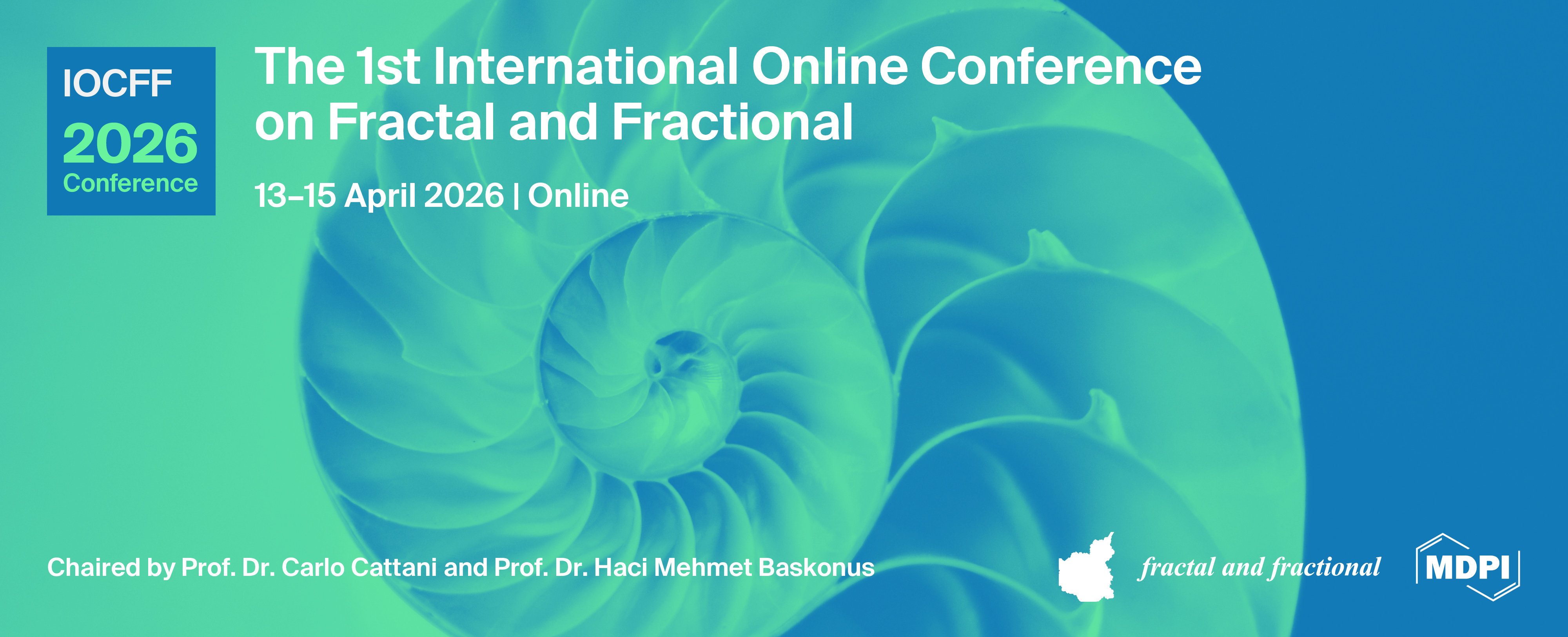 Meet Us Virtually at the 1st International Online Conference on Fractal and Fractional: Theoretical Foundations and Interdisciplinary Applications (IOCFF 2026), 13–15 April 2026