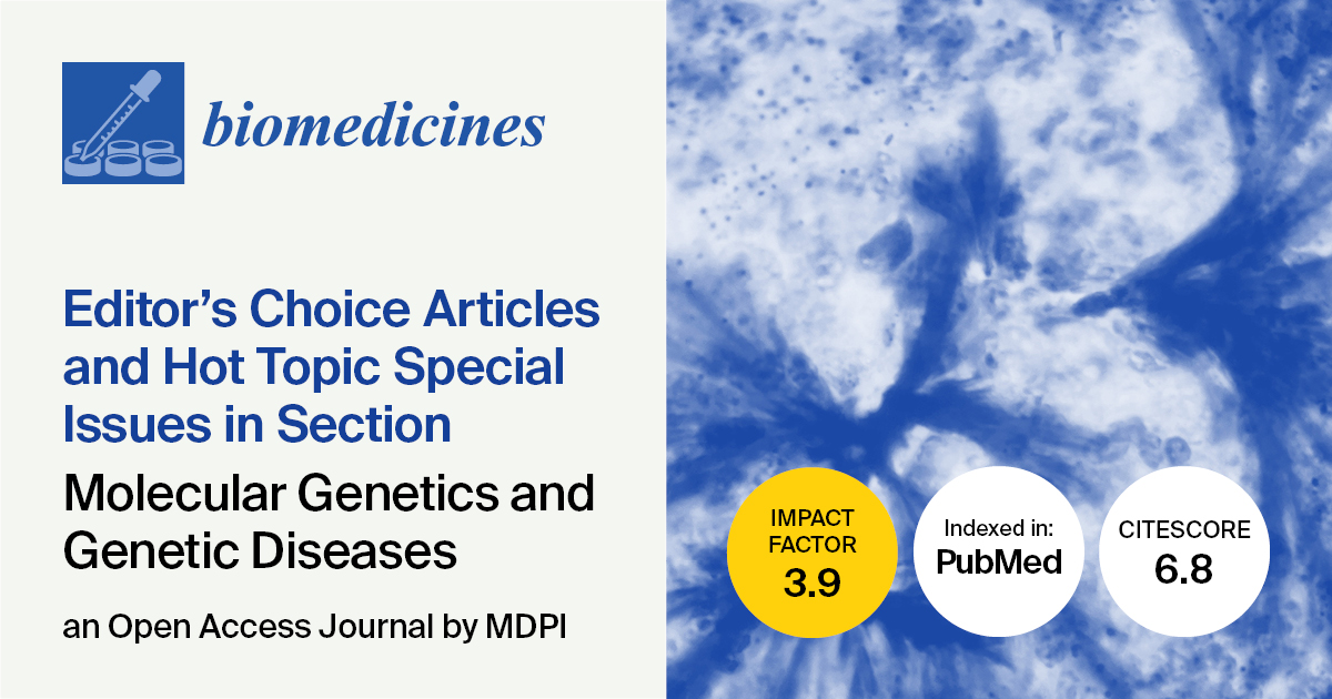 Biomedicines | Editor’s Choice Articles Published in 2023–2024 and Hot Topic Special Issues in the “Molecular Genetics and Genetic Diseases” Section
