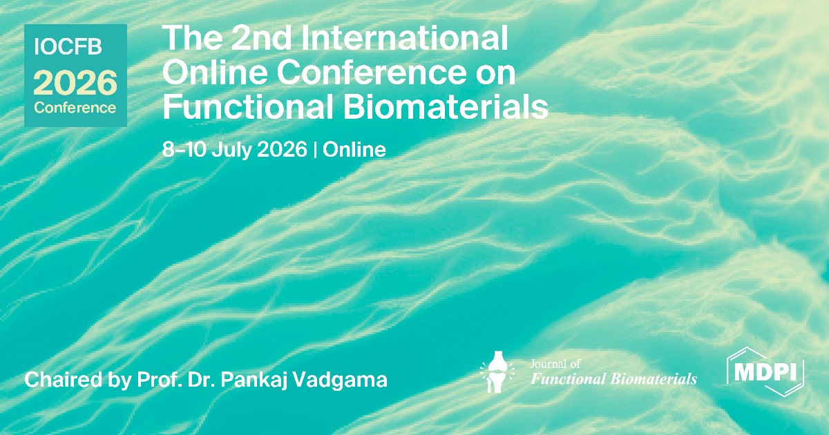 Meet Us Virtually at the 2nd International Online Conference on Functional Biomaterials, 8–10 July 2026