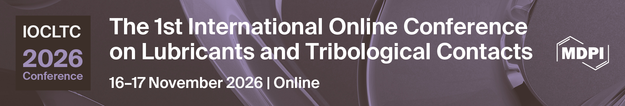 Meet Us Virtually at the 1st International Online Conference on Lubricants and Tribological Contacts, 16–17 November 2026