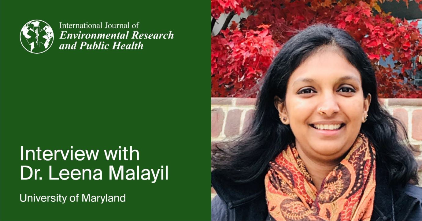 International Journal of Environmental Research and Public Health | An Interview with One of the Authors—Dr. Leena Malayil