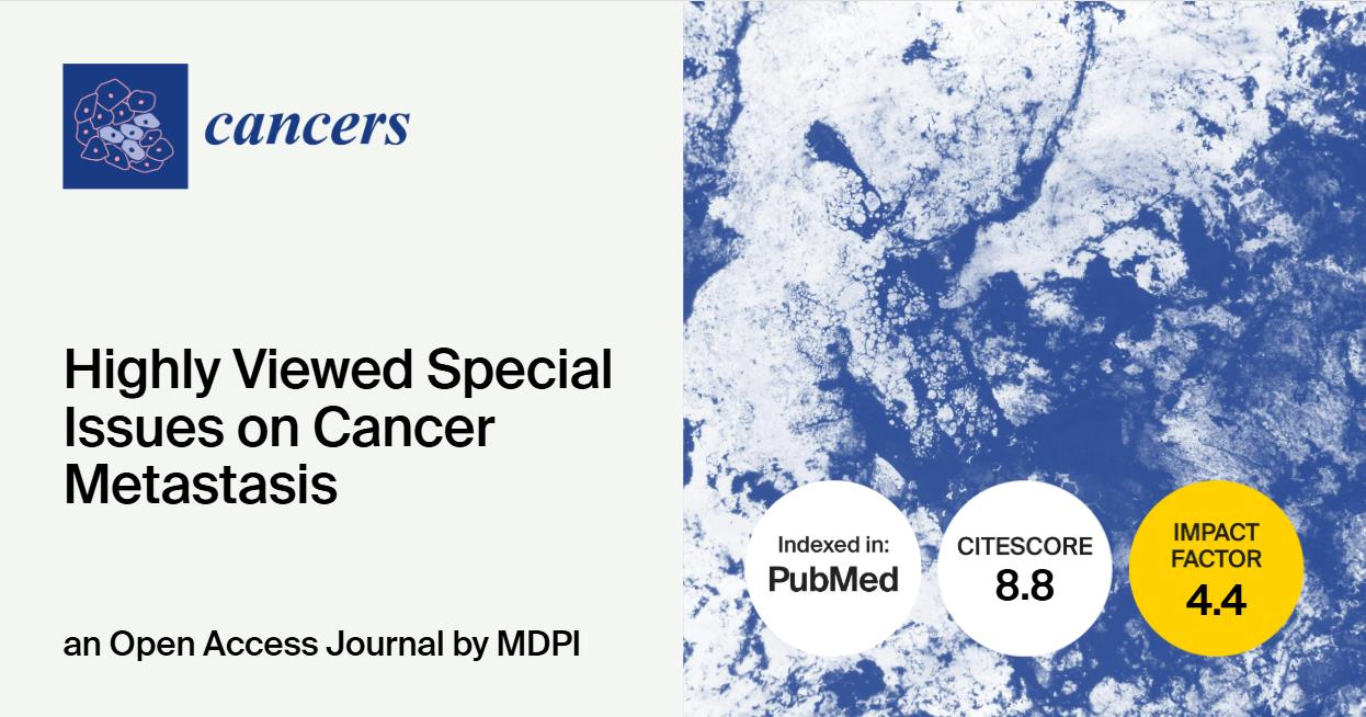 Cancers | Highly Viewed Special Issues on Cancer Metastasis