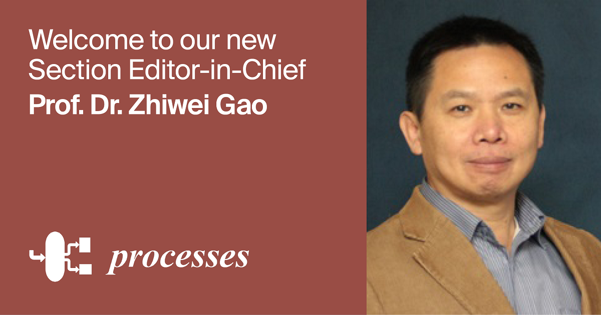Prof. Dr. Zhiwei Gao Appointed Section Editor-in-Chief of Section “Automation Control Systems” in Processes