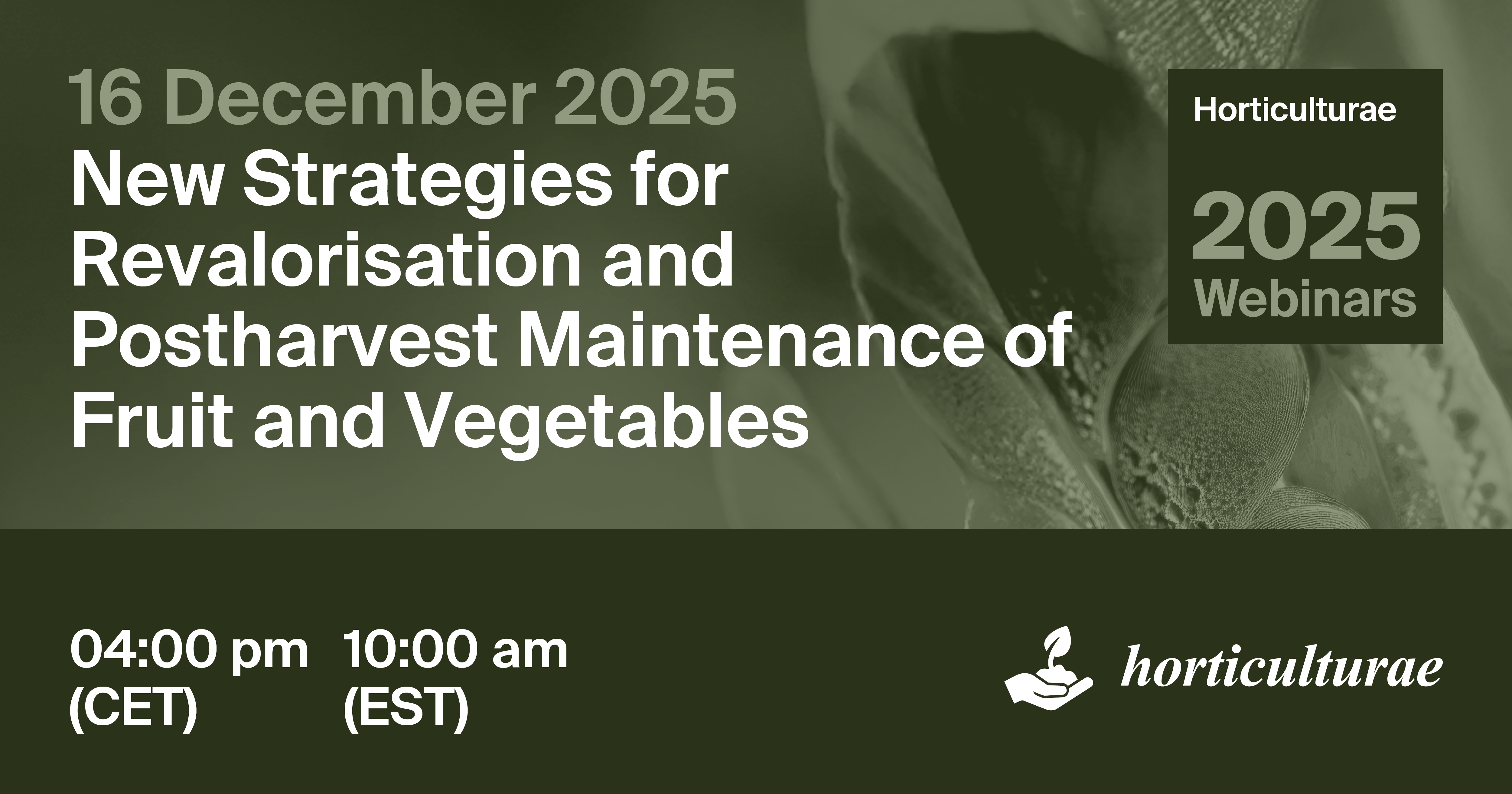 Horticulturae Webinar | New Strategies for Revalorisation and Postharvest Maintenance of Fruit and Vegetables, 16 December 2025