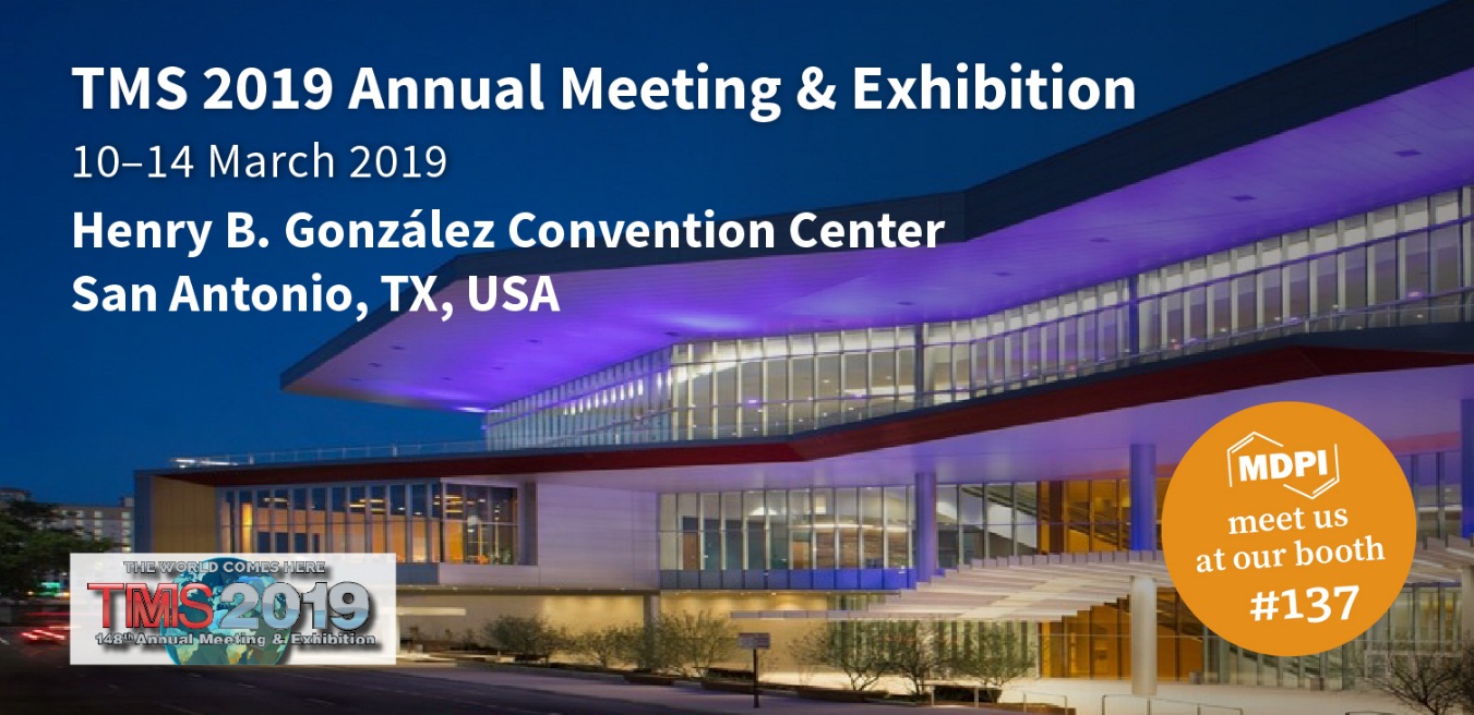Meet Us at the TMS 2019 Annual Meeting and Exhibition at San Antonio, TX, USA, 10–14 March 2019