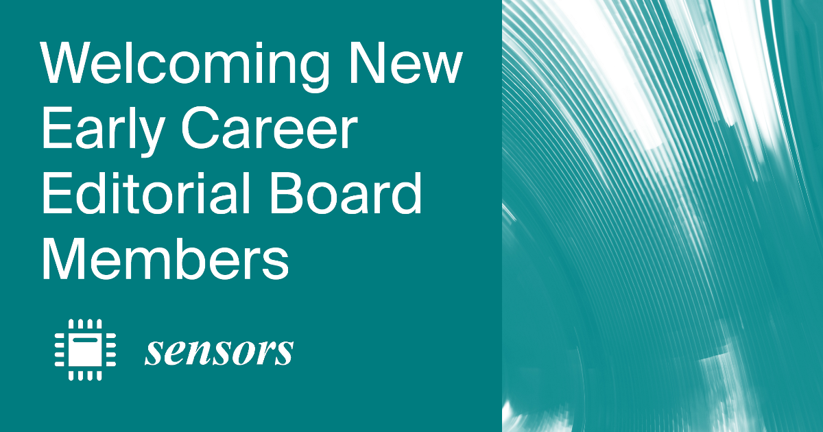 Welcoming New Early Career Editorial Board Members of Sensors