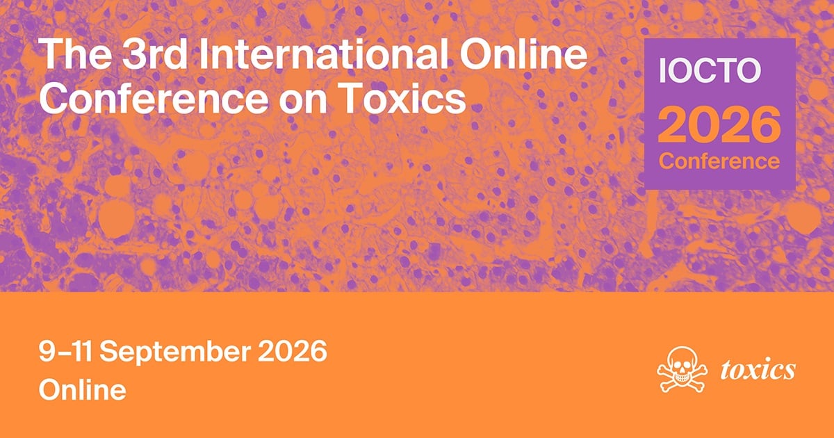 Meet Us Virtually at the 3rd International Online Conference on Toxics (IOCTO2026), 9–11 September 2026