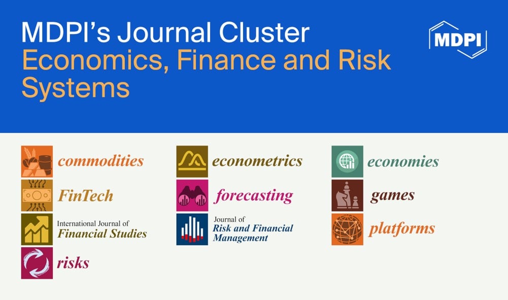 MDPI’s Journal Cluster of Economics, Finance and Risk Systems