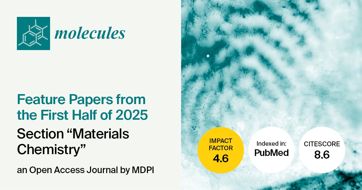 Molecules | Feature Papers from the First Half of 2025 in the “Materials Chemistry” Section