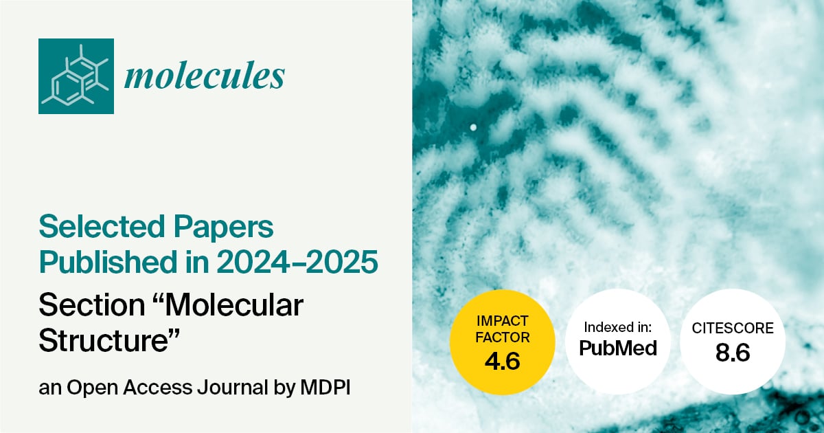Molecules | Selected Papers Published in 2024–2025 in the “Molecular Structure” Section