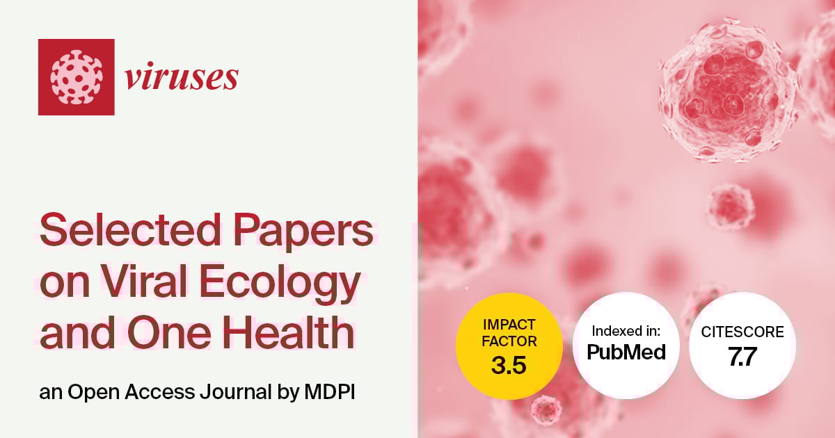 Viruses | Selected Papers on Viral Ecology and One Health