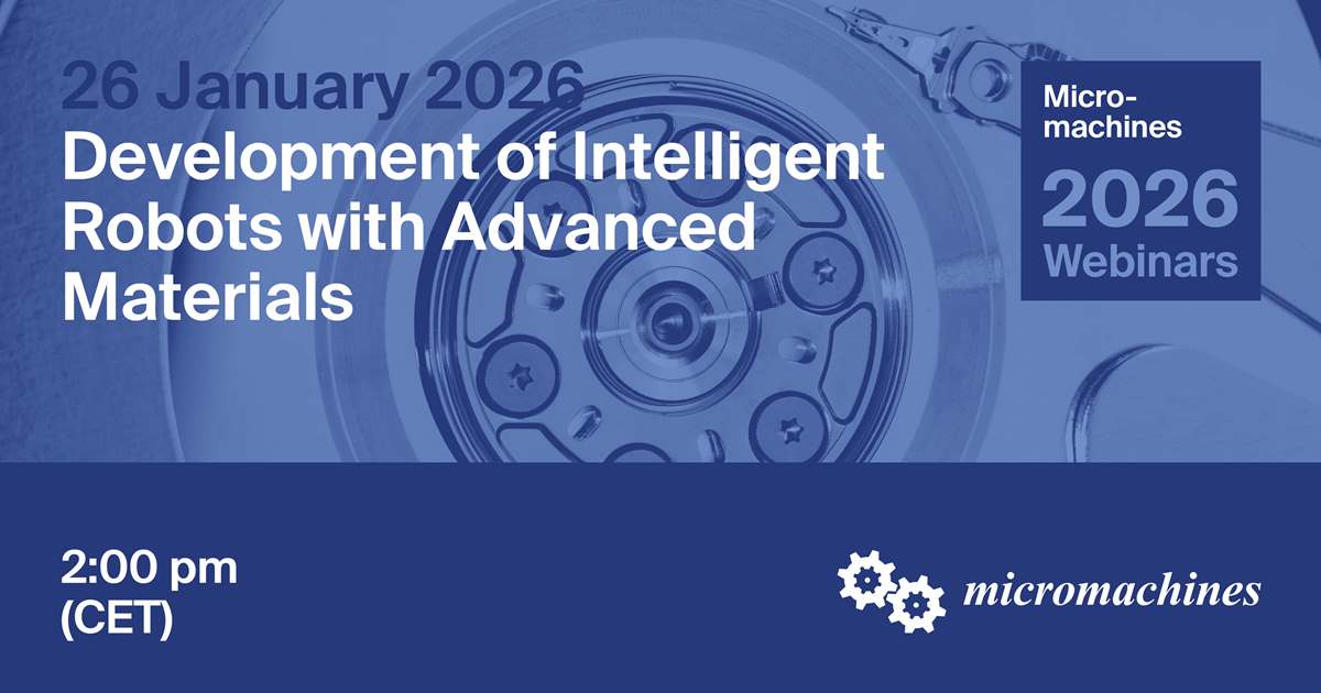 Micromachines Webinar | Development of Intelligent Robots with Advanced Materials, 26 January 2026