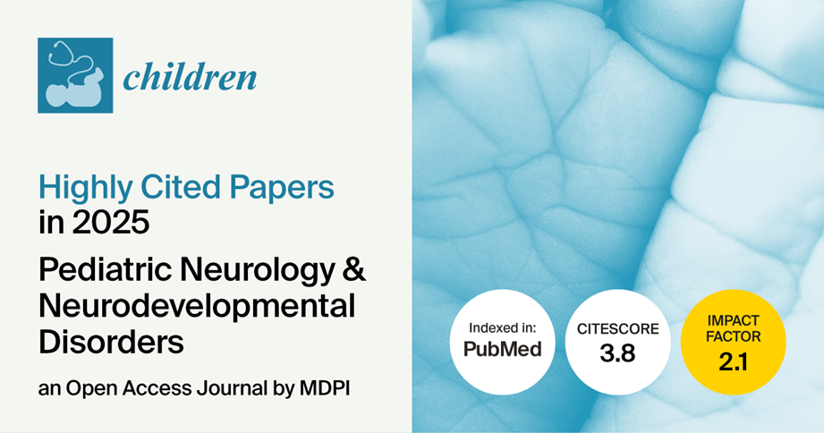 Children | Highly Cited Papers Published in 2025 in the “Pediatric Neurology & Neurodevelopmental Disorders” Section