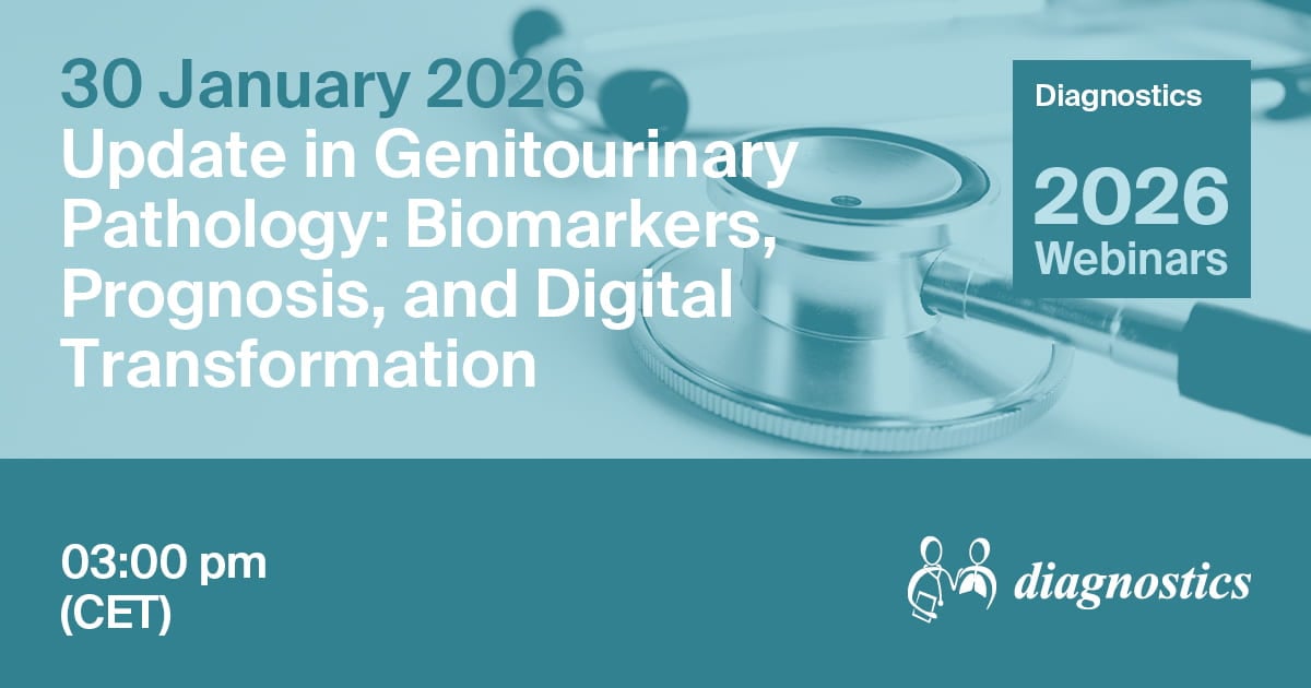 Diagnostics Webinar | Update in Genitourinary Pathology: Biomarkers, Prognosis, and Digital Transformation, 30 January 2026