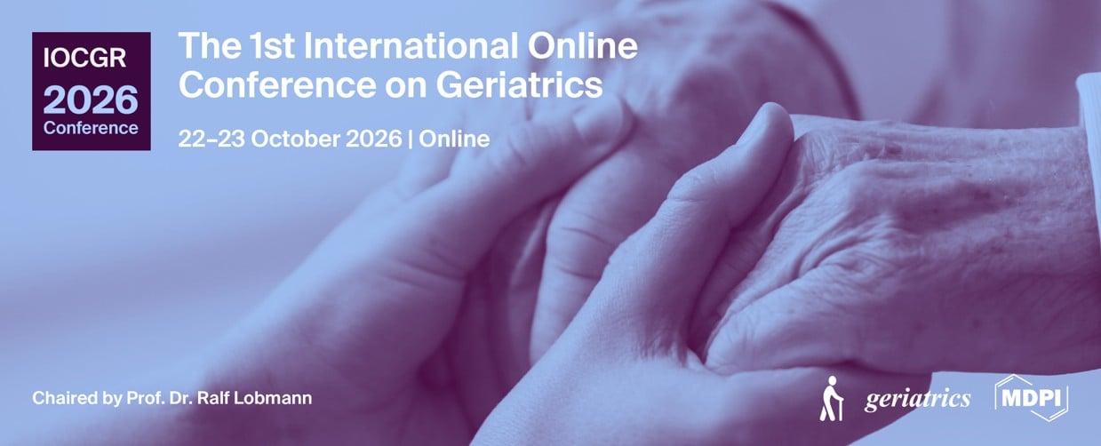 Meet Us Virtually at the 1st International Online Conference on Geriatrics (IOCGR2026), 22–23 October 2026