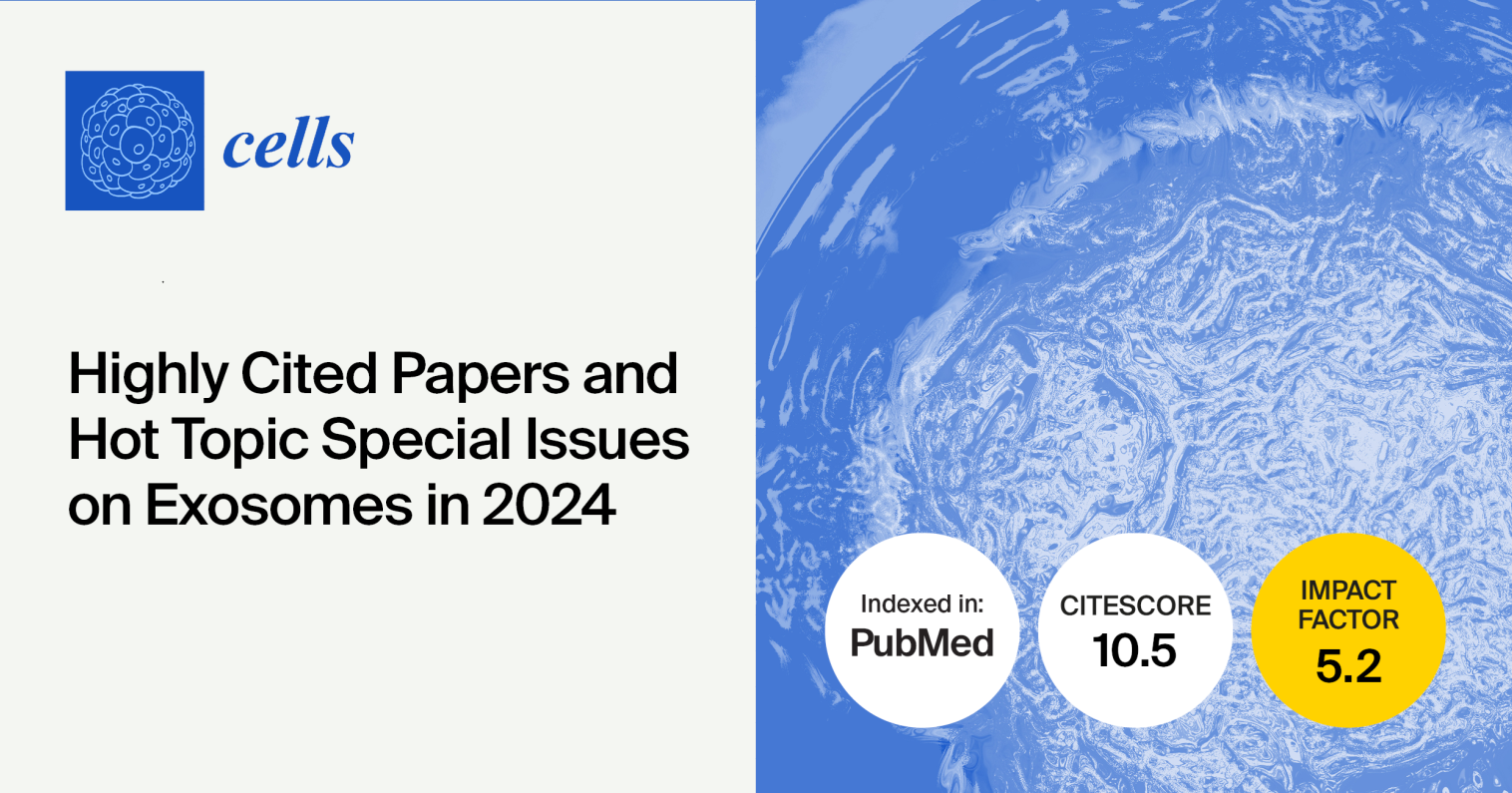 Cells | Highly Cited Papers and Hot Topic Special Issues on Exosomes in 2024