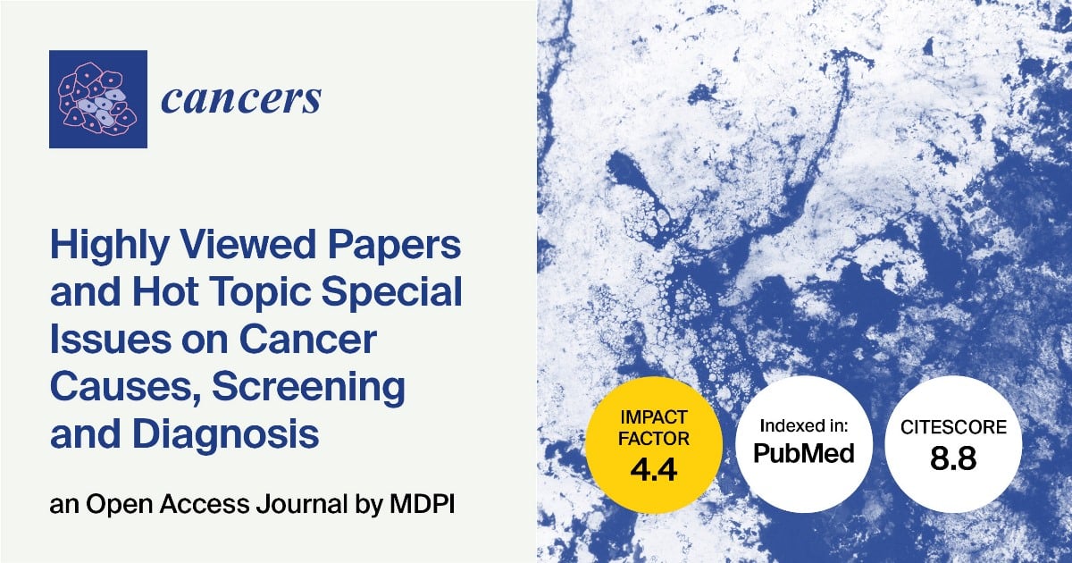 Cancers | Highly Viewed Papers and Hot Topic Special Issues on Cancer Causes, Screening and Diagnosis