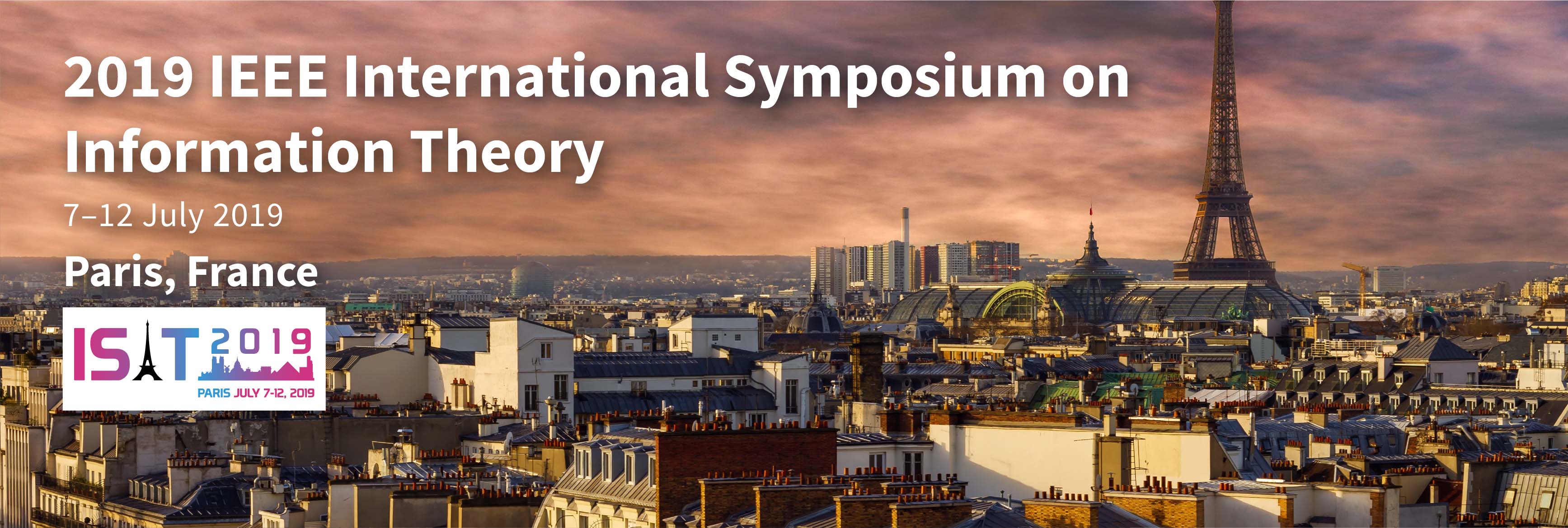 Meet Us at the 2019 IEEE International Symposium on Information Theory in Paris, France, 7–12 July 2019