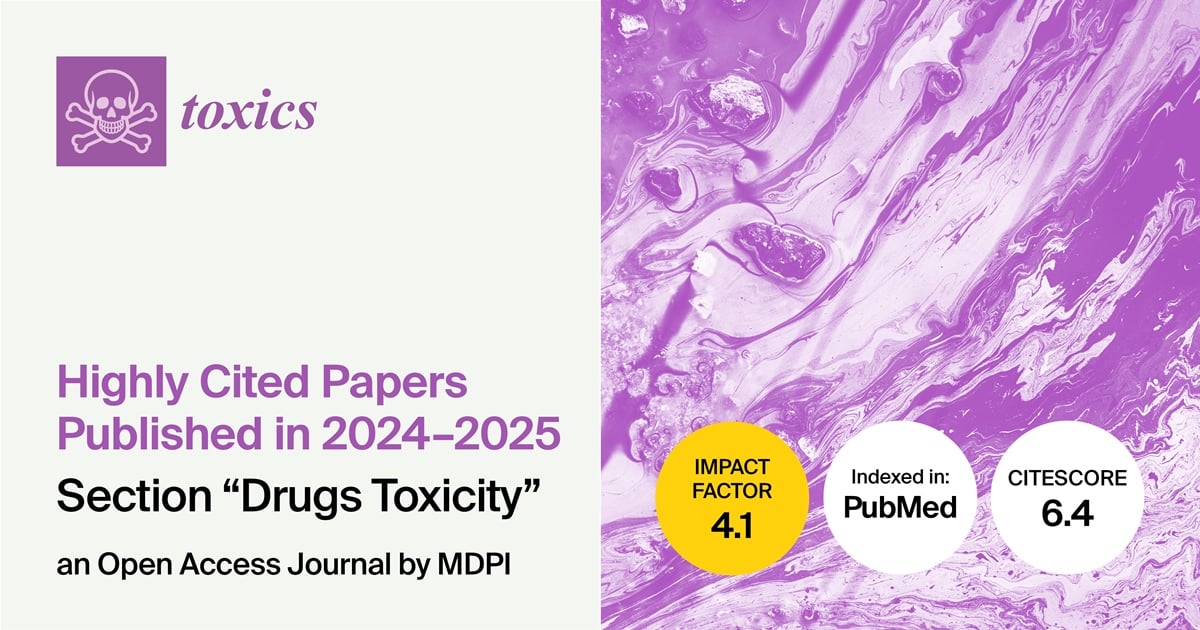 Toxics | Highly Cited Papers Published in 2024–2025 in the “Drugs Toxicity” Section