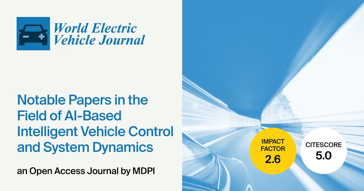 World Electric Vehicle Journal | Notable Papers in the Field of AI-Based Intelligent Vehicle Control and System Dynamics