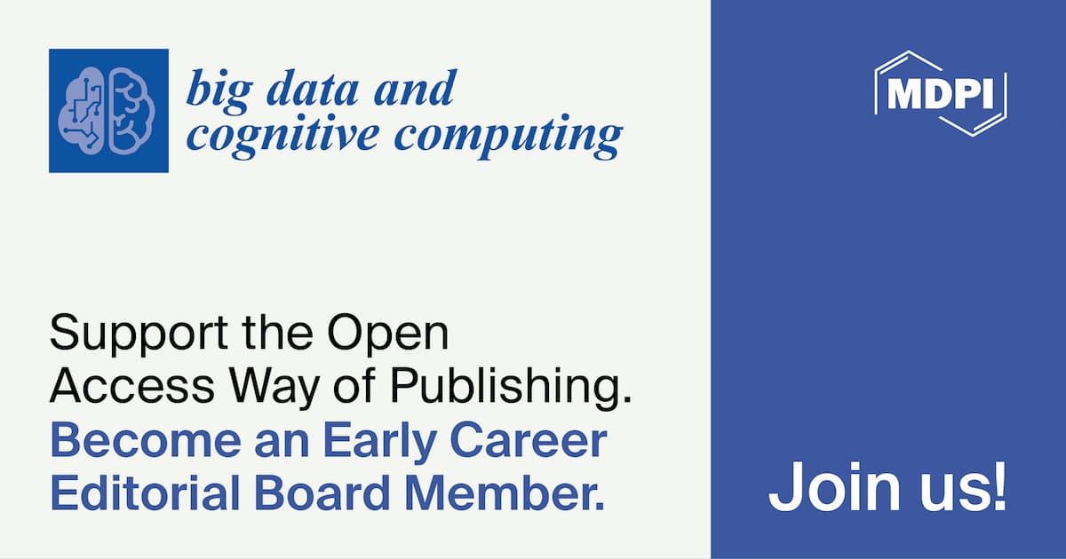 Recruiting Early Career Editorial Board Members for Big Data and Cognitive Computing