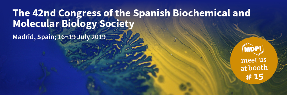 Meet Us at the 42nd Congress of the Spanish Society of Biochemistry and Molecular Biology in Madrid, Spain, 16–19 July 2019