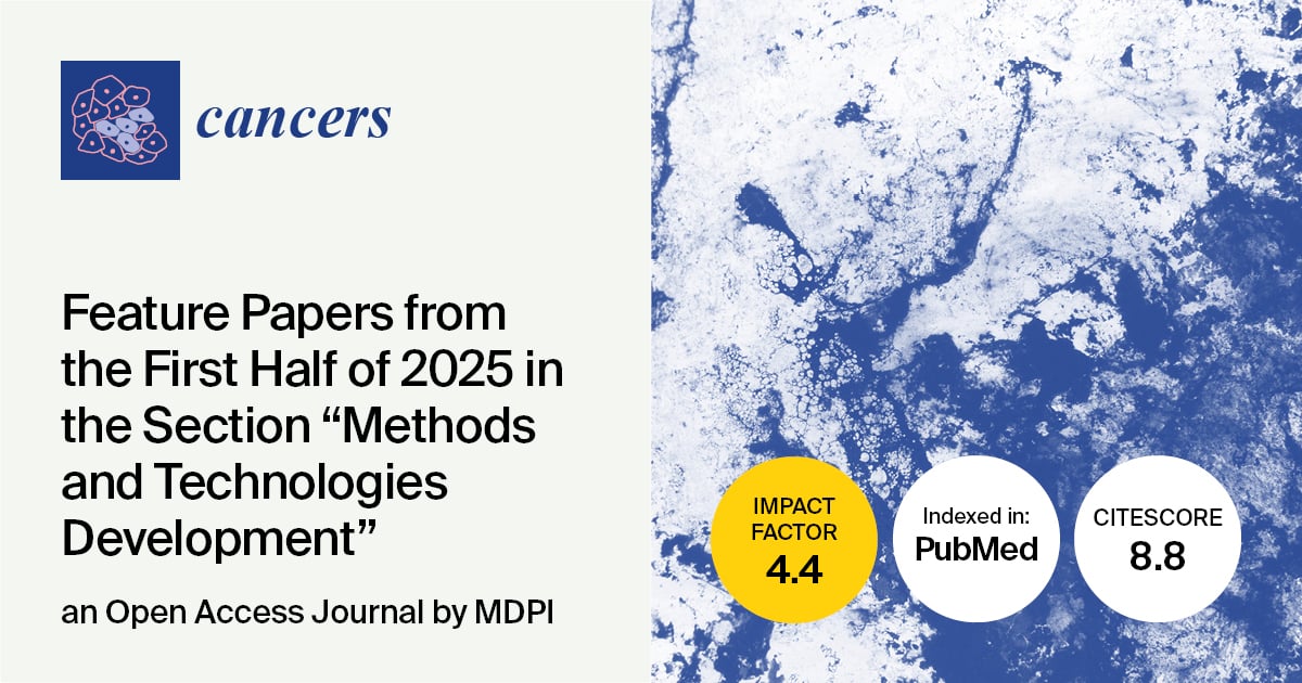 Cancers | Feature Papers from the First Half of 2025 in the “Methods ...