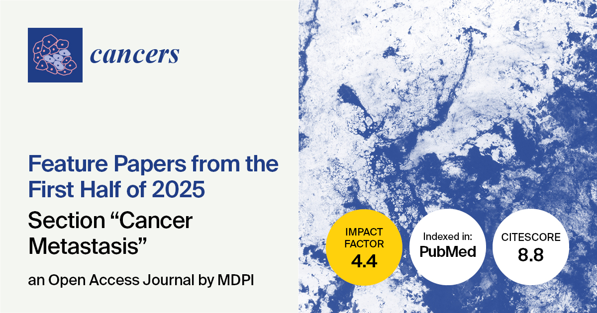 Cancers | Feature Papers from the First Half of 2025 in the “Cancer Metastasis” Section