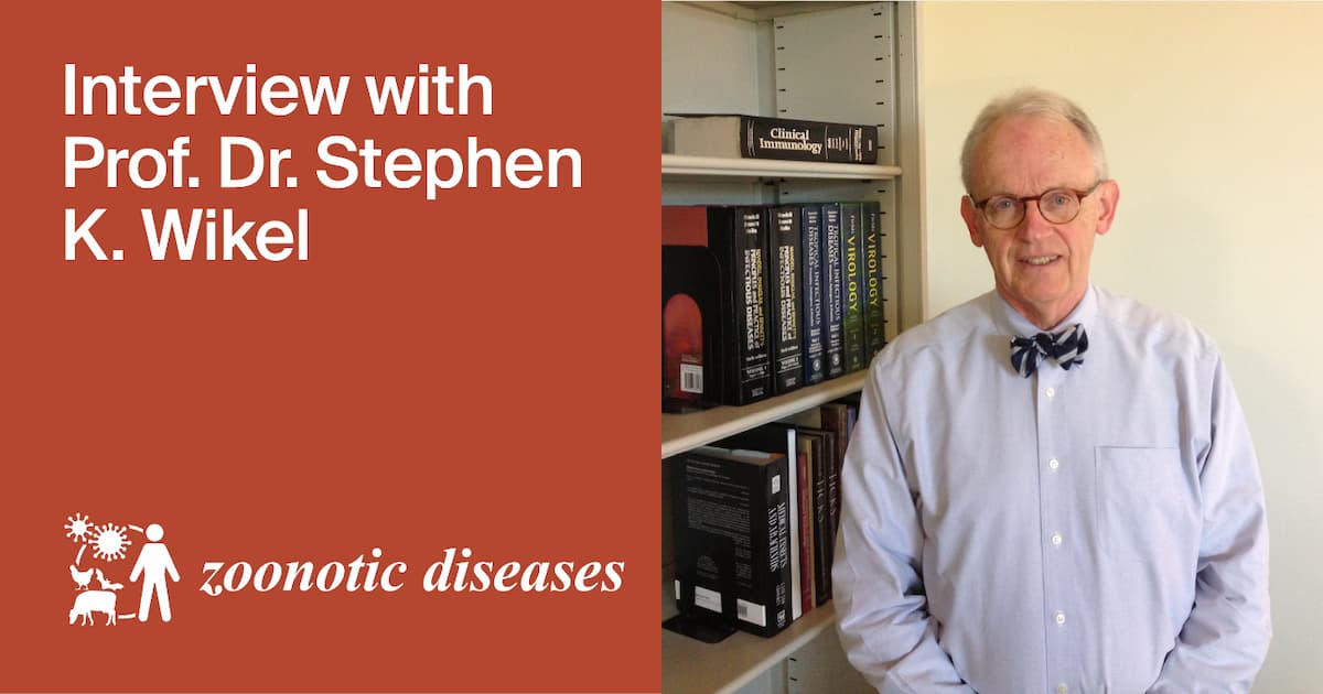 Zoonotic Diseases | Interview with Editor-in-Chief—Prof. Dr. Stephen K. Wikel