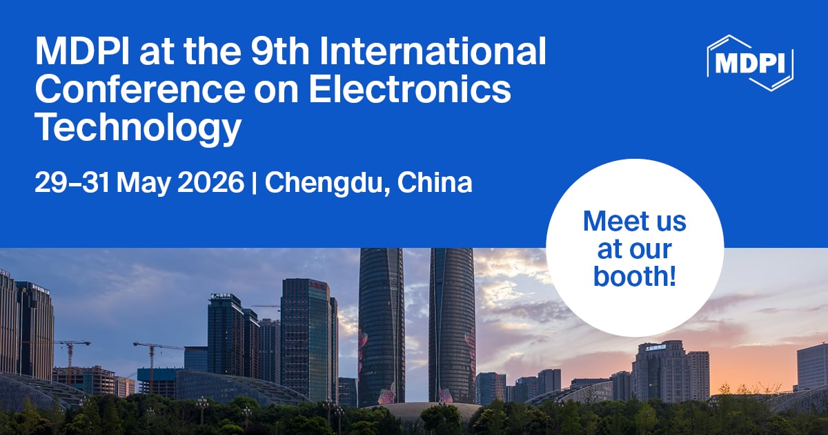 Meet Us at the 9th International Conference on Electronics Technology (ICET 2026), 29–31 May 2026, Chengdu, China