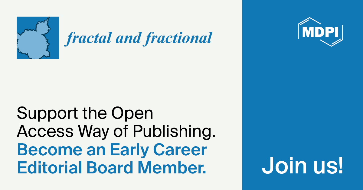 Recruiting Early Career Editorial Board Members for Fractal and Fractional
