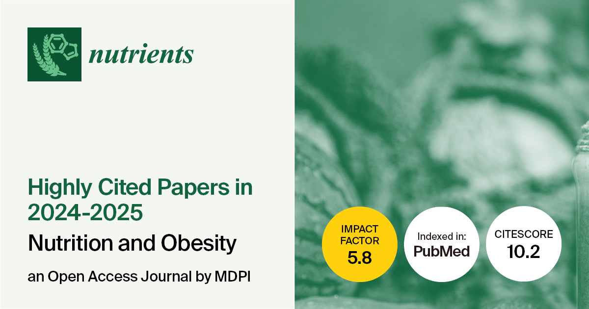 Nutrients | Highly Cited Papers in 2024–2025 in the “Nutrition and Obesity” Section