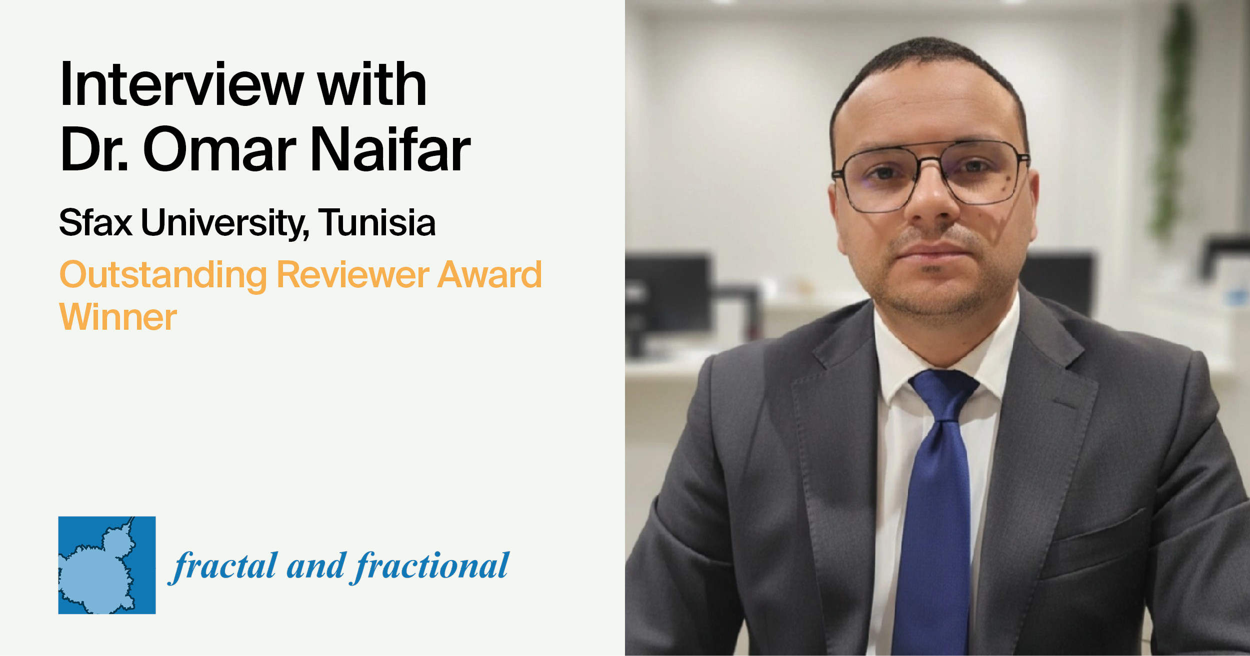 Interview with Dr. Omar Naifar—Winner of the Fractal and Fractional Outstanding Reviewer Award