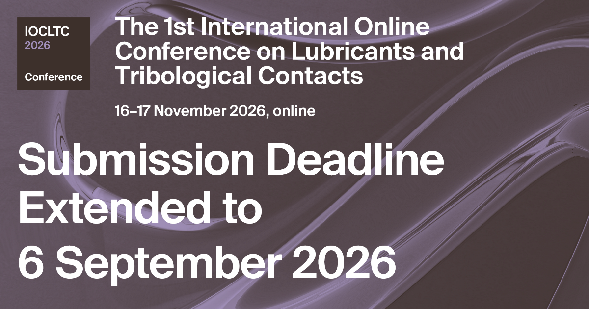 Meet Us Virtually at the 1st International Online Conference on Lubricants and Tribological Contacts (IOCLTC 2026), 16–17 November 2026—Abstract Submission Extended
