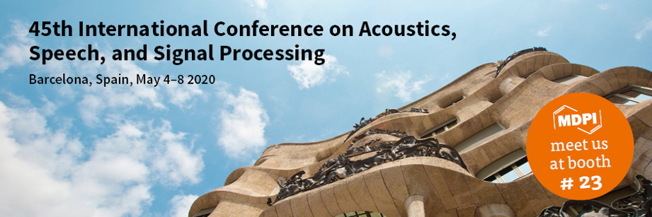 Meet us at the 45th International Conference on Acoustics, Speech, and Signal Processing, Barcelona, Spain, 4–8 May 2020