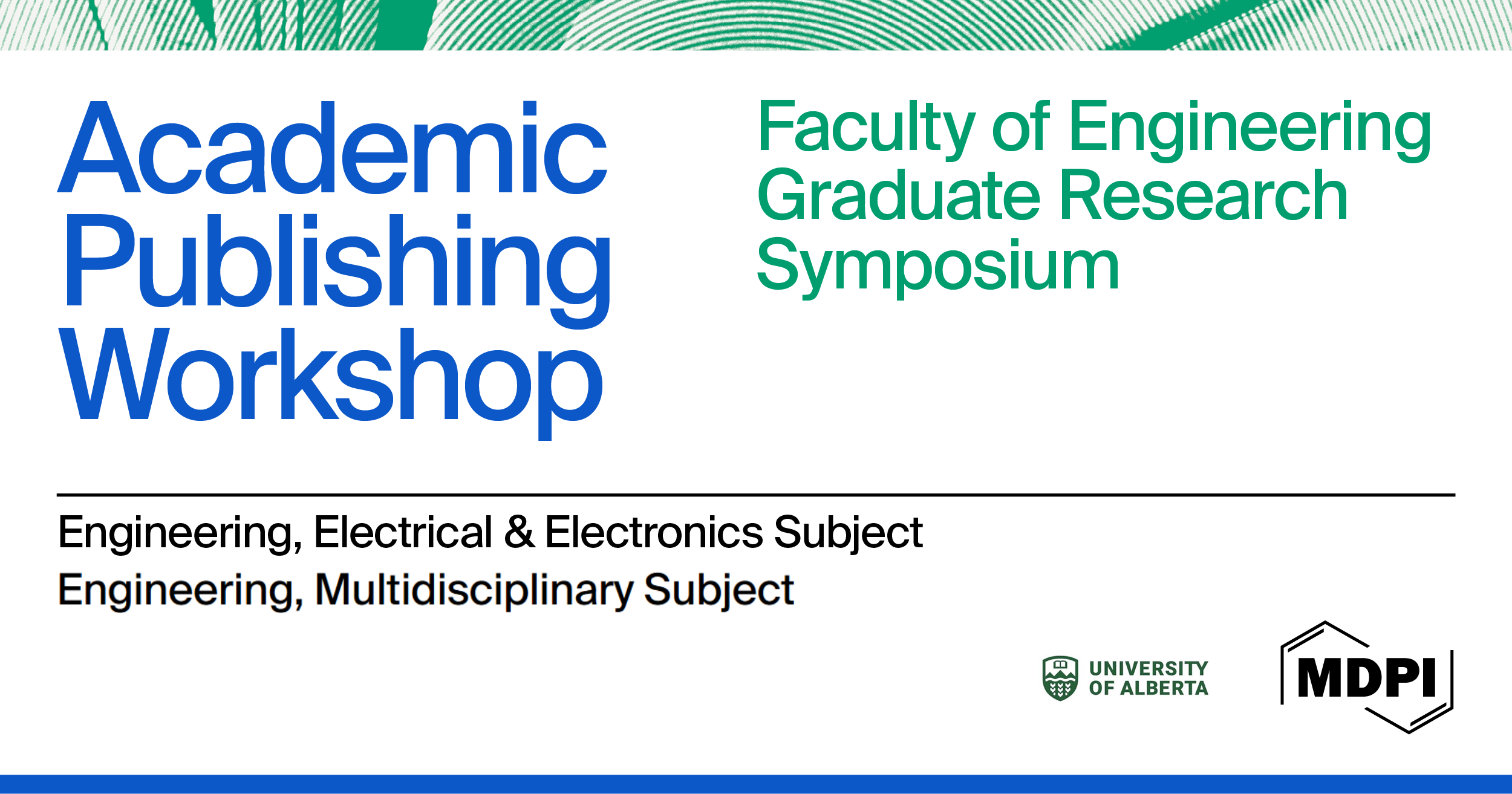 Advancing Academic Publishing with MDPI: Gold-Tier Sponsorship of the University of Alberta’s Faculty of Engineering Graduate Research Symposium (FEGRS) and Academic Publishing Workshop, 18 August 2026