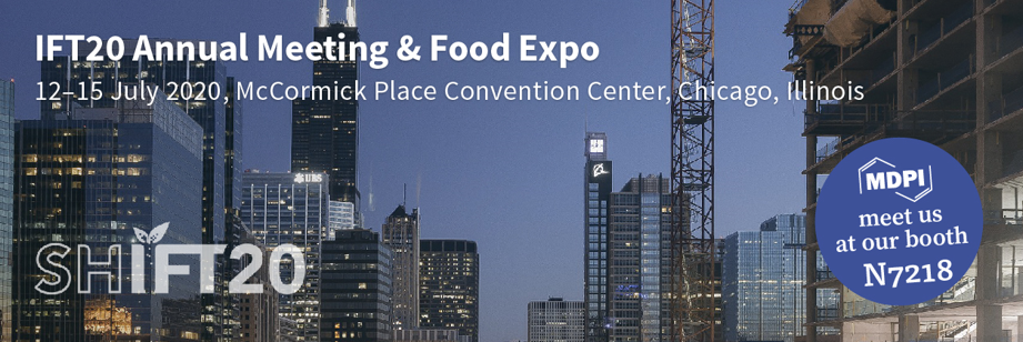 Meet Us at the IFT20 Annual Meeting & Food Expo in Chicago, IL, USA, 12–15 July 2020