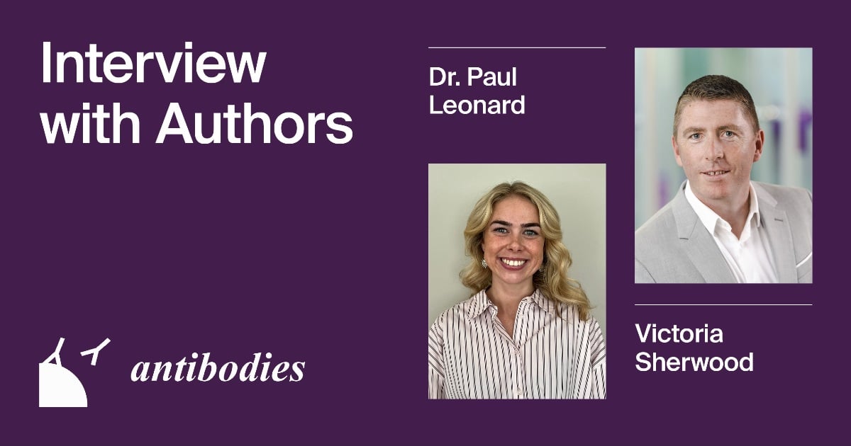 Antibodies | Interview with the Authors of an Editor’s Choice Review—Dr. Paul Leonard and Victoria Sherwood