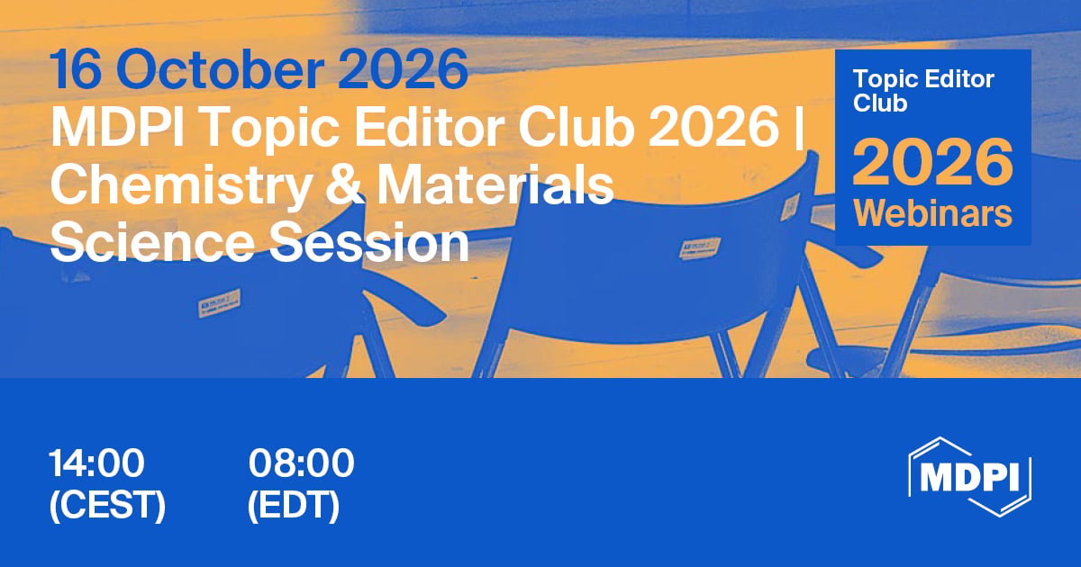 MDPI Topic Editor Club 2026 | Chemistry and Materials Science Session, 16 October 2026