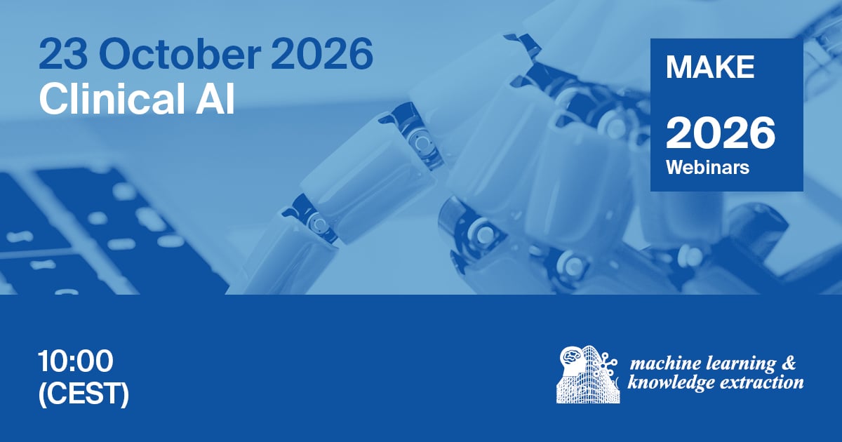 Machine Learning & Knowledge Extraction Webinar | Clinical AI, 23 October 2026