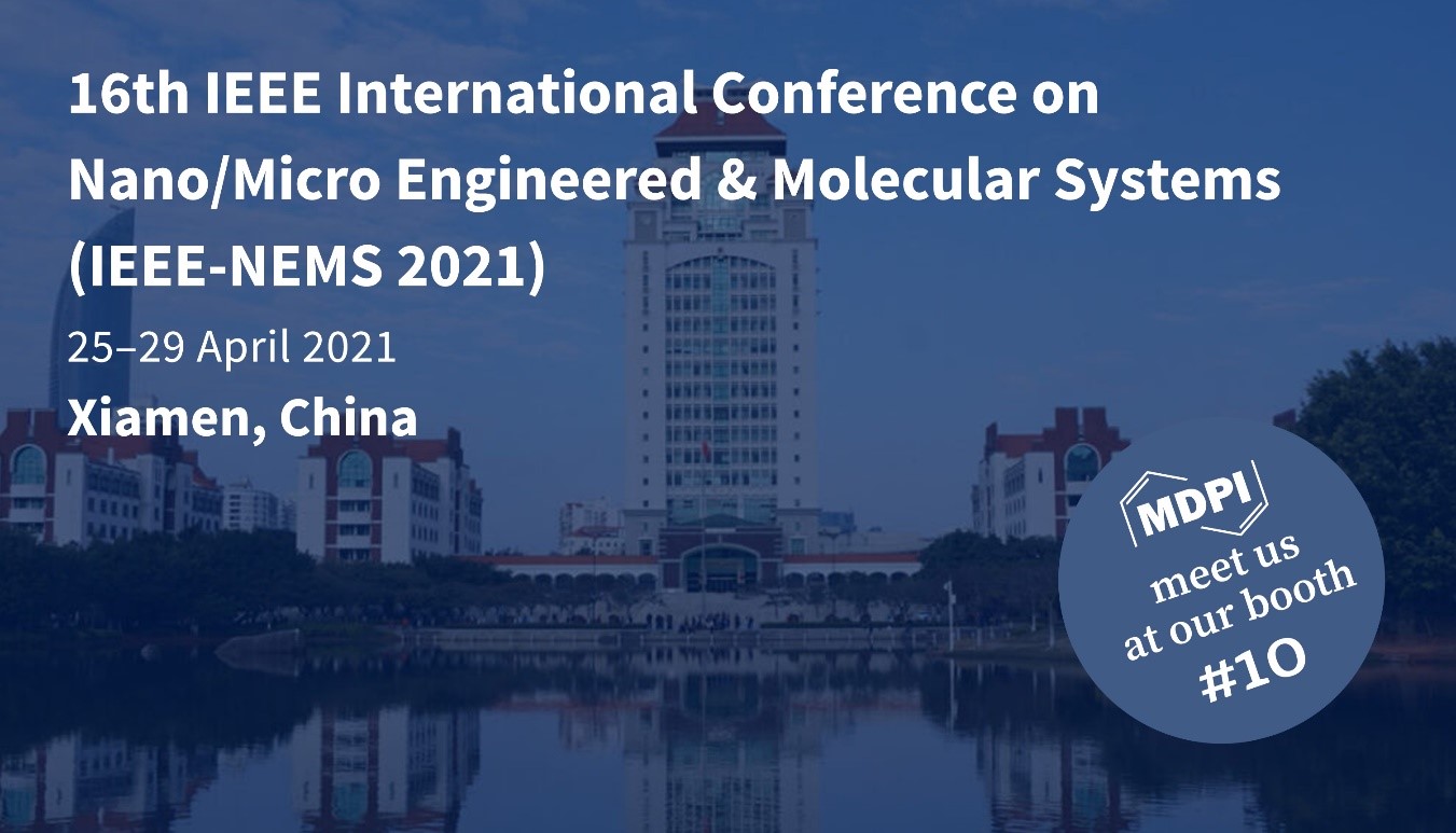 Meet us at the 16th IEEE International Conference on Nano/Micro Engineered & Molecular Systems (IEEE-NEMS 2021), Xiamen, China, 25–29 April 2021